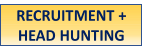 RECRUITMENT +  HEAD HUNTING